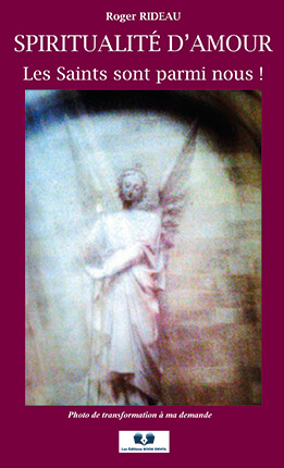 SPIRITUALITÉ D'AMOUR - LES SAINTS SONT PARMI NOUS §